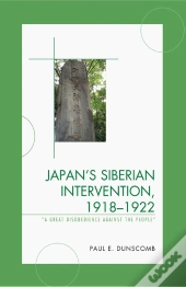 Japan'S Siberian Intervention, 1918-1922