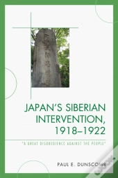 Japan'S Siberian Intervention, 1918â€“1922