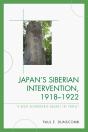 Japan'S Siberian Intervention, 1918â€“1922 - Preview