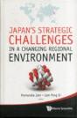 Japan'S Strategic Challenges In A Changing Regional Environment - Preview