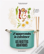 J'Apprends À Cuisiner : Les Recettes Asiatiques