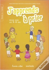 J'Apprends À Prier ; Prier Avec Les 5-8 Ans