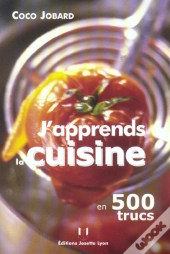 J'Apprends La Cuisine En 500 Trucs