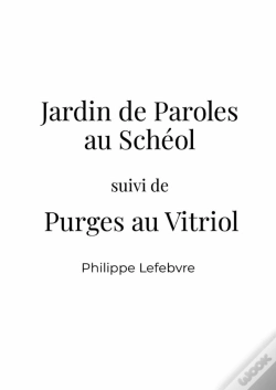 Capa do artigo Jardin De Paroles Au Schéol Suivi De Purges Au Vitriol
