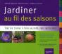Jardiner Au Fil Des Saisons ; Toutes Les Clés Pour Réussir Jardin - Preview