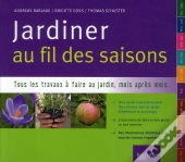 Jardiner Au Fil Des Saisons ; Toutes Les Clés Pour Réussir Jardin