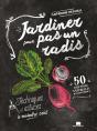 Jardiner Pour Pas Un Radis :Techniques Et Astuces À Moindre Coût - Preview