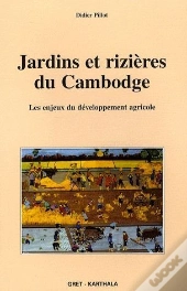 Jardins Et Rizières Du Cambodge ; Les Enjeux Du Développement Agricole
