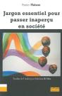 Jargon Essentiel Pour Passer Inapercu En Societe - Preview