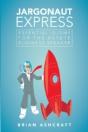 Jargonaut Express: Essential Idioms For - Preview