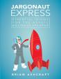 Jargonaut Express: Essential Idioms For The Astute Business Speaker - Preview
