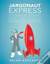 Capa do artigo Jargonaut Express: Essential Idioms For The Astute Business Speaker