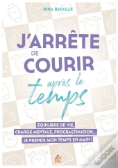 J'Arrete De Courir Apres Le Temps - Equilibre De Vie, Charge Mentale, Procrastination  Je Prends Mon