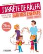 J'Arrête De Râler Sur Mes Enfants , Et Sur Mon Conjoint - Preview