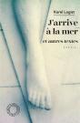 J'Arrive À La Mer Et Autres Textes - Preview