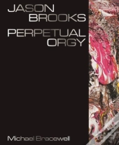 Jason Brooks: Perpetual Orgy