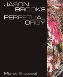 Capa do artigo Jason Brooks: Perpetual Orgy