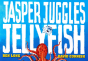 Jasper Juggles Jellyfish - Preview