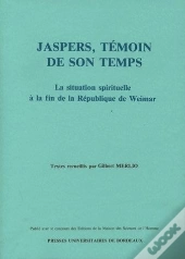 Jaspers, Témoin De Son Temps : La Situation Spirituelle À La Fin De La République De Weimar