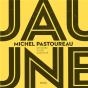 Jaune ; Histoire D'Une Couleur - Preview
