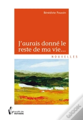 J'Aurais Donné Le Reste De Ma Vie...