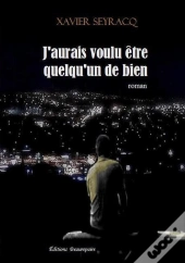 J'Aurais Voulu Etre Quelqu'Un De Bien