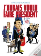 J'Aurais Voulu Faire Président