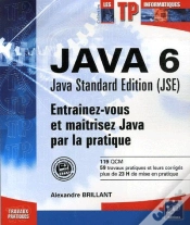 Capa do artigo Java 6 : Java Standard Édition (Jse) ; Entraînez-Vous Et Maîtrisez Java Par La Pratique