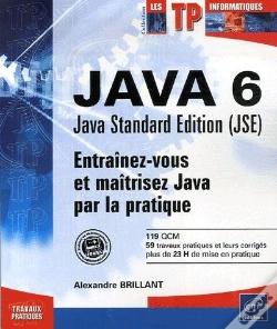 Capa do artigo Java 6 : Java Standard Édition (Jse) ; Entraînez-Vous Et Maîtrisez Java Par La Pratique
