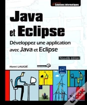 Capa do artigo Java Et Eclipse ; Développez Une Application Avec Java Et Eclipse (Nouvelle Édition)
