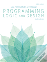 Javaaâ€Žâ¢ Programs For Programming Logic And Design