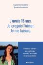 J'Avais 15 Ans. Je Croyais L'Aimer. Je Me Taisais : Comment Survivre Aux Violences Au Sein D'Un Couple Et Se Reconstruire - Preview