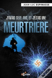 J'Avais Seize Ans, Et J'Etais Une Meurtriere