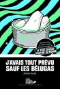 J'Avais Tout Prevu Sauf Les Belugas - Preview