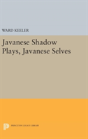 Javanese Shadow Plays, Javanese Selves - Preview