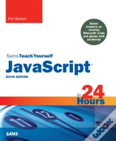 Javascript In 24 Hours, Sams Teach Yourself