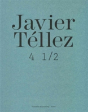 Javier Tellez: 4 1/2 - Preview