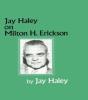 Jay Haley On Milton H. Erickson - Preview