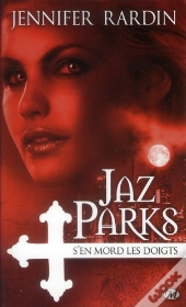 Jaz Parks, T.1 : Jaz Parks S'En Mord Les Doigts