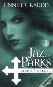 Jaz Parks, T.3 : Jaz Parks Mord A Credit