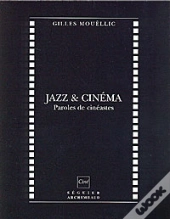 Jazz Et Cinéma ; Paroles De Cinéastes