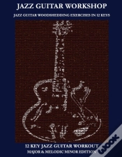 Capa do artigo Jazz Guitar Workshop - 12 Key Jazz Guitar Workout Major & Melodic Minor Edition