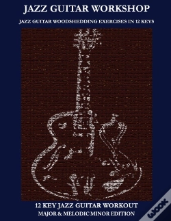 Capa do artigo Jazz Guitar Workshop - 12 Key Jazz Guitar Workout Major & Melodic Minor Edition