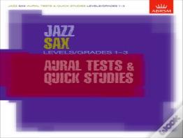 Jazz Sax Aural Tests & Quick Studies Levels/Grades 1-3