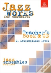 Jazz Works For Ensembles, 2. Intermediate Level (Teacher'S Book & Cd)