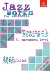 Jazz Works For Ensembles, 3. Advanced Level (Teacher'S Book & Cd)