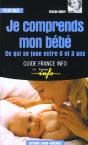 Je Comprends Mon Bebe ; Ce Qui Se Joue Entre 0 Et 3 Ans - Preview