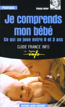 Capa do artigo Je Comprends Mon Bebe ; Ce Qui Se Joue Entre 0 Et 3 Ans