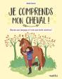 Je Comprends Mon Cheval ! Décode Son Langage Et Crée Une Belle Relation ! - Preview
