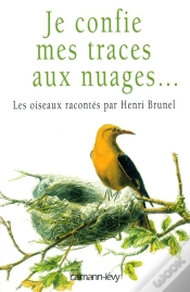 Capa do artigo Je Confie Mes Traces Aux Nuages ; Les Oiseaux Racontes Par Henri Brunel